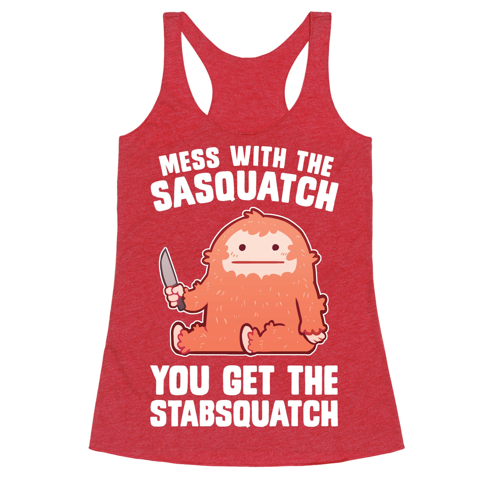 Mess With The Sasquatch, You Get The Stabsquatch Racerback Tank